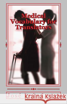 Medical Vocabulary for Translators: English-Spanish Medical Terms Jose Luis Leyva 9781729545003