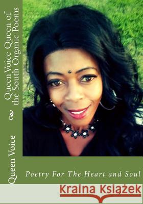 Queen Voice Queen of the South Organic Poems: Poetry For The Heart and Soul Voice, Queen 9781729545010 Createspace Independent Publishing Platform