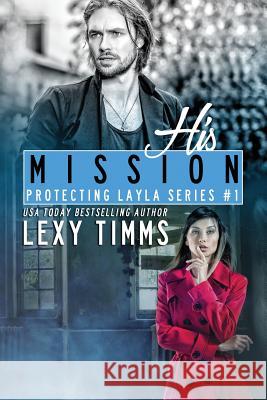 His Mission Lexy Timms 9781729549704 Createspace Independent Publishing Platform