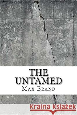 The Untamed Max Brand 9781729550052 Createspace Independent Publishing Platform