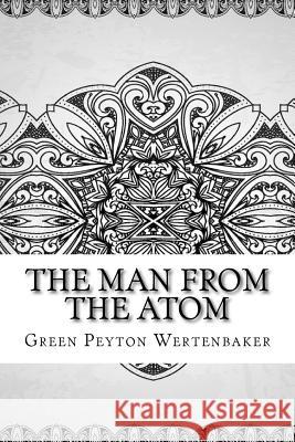 The Man From the Atom Wertenbaker, Green Peyton 9781729550267