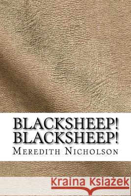 Blacksheep! Blacksheep! Meredith Nicholson 9781729551097 Createspace Independent Publishing Platform