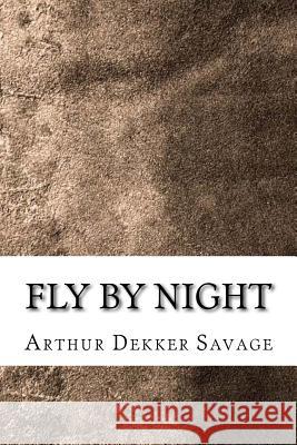 Fly By Night Dekker Savage, Arthur 9781729551578