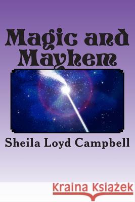 Magic and Mayhem Sheila Loy 9781729552926