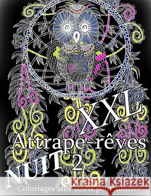 Attrape-Reves Nuit XXL 2 - Coloriages Pour Adultes The Art of You 9781729553350 Createspace Independent Publishing Platform