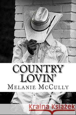 Country Lovin' Melanie McCully 9781729556818 Createspace Independent Publishing Platform