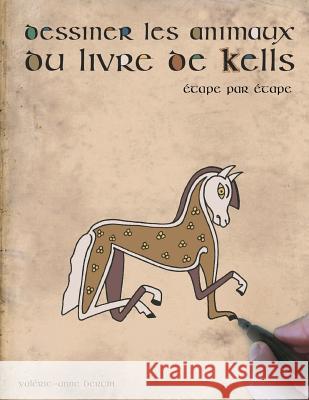 Dessiner les animaux du livre de Kells: étape par étape Valerie-Anne, Bertin 9781729558355