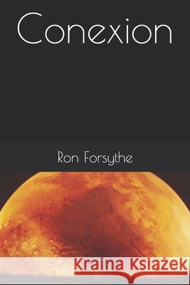 Conexion Ron Forsythe 9781729561782 Createspace Independent Publishing Platform