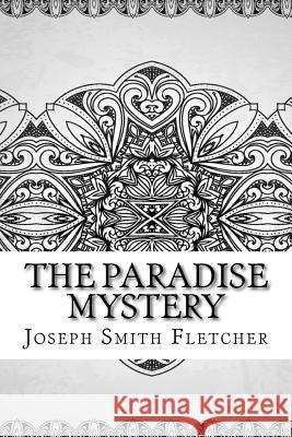 The Paradise Mystery Joseph Smith Fletcher 9781729562840 Createspace Independent Publishing Platform