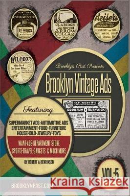 Brooklyn Vintage Ads Vol 5 Robert a. Henriksen 9781729564554 Createspace Independent Publishing Platform
