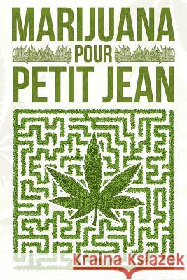 Marijuana pour petit Jean Son David Bolduc/B 9781729565452