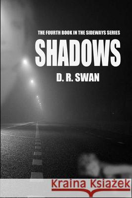 Shadows D R Swan 9781729570722 Createspace Independent Publishing Platform