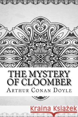 The Mystery of Cloomber Arthur Conan Doyle 9781729573198 Createspace Independent Publishing Platform