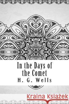 In the Days of the Comet H. G. Wells 9781729573884 Createspace Independent Publishing Platform
