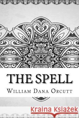 The Spell William Dana Orcutt 9781729574010
