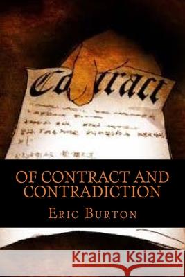 Of Contract and Contradiction Eric Justin Burton 9781729577691 Createspace Independent Publishing Platform