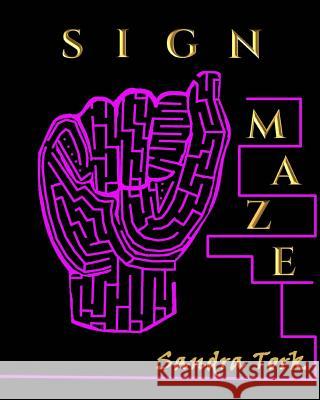 Sign A-Maze Sandra Tork 9781729579091 Createspace Independent Publishing Platform