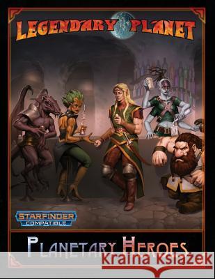 Planetary Heroes (Starfinder) Neil Spicer Jeff Provine George 