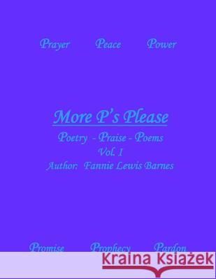 More P's Please: A Compilation of Poetry Fannie Lewis Barnes 9781729584958