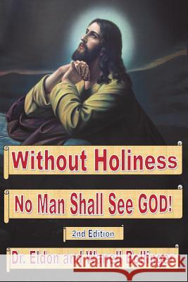 Without Holiness No Man Shall See God Eldon and Wanell Bollinger 9781729584965 Createspace Independent Publishing Platform