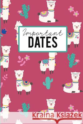 Important Dates: Birthday Anniversary and Event Reminder Book Llama Cover Camille Publishing 9781729586532