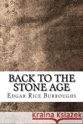 Back to the Stone Age Edgar Rice Burroughs 9781729590249 Createspace Independent Publishing Platform