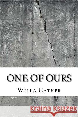One of Ours Willa Cather 9781729590263 Createspace Independent Publishing Platform