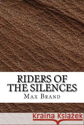 Riders of the Silences Max Brand 9781729590287 Createspace Independent Publishing Platform