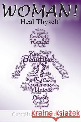 Woman! Heal Thyself Brandy Hunt Clarissa Partlow Christine Gardner 9781729594001 Createspace Independent Publishing Platform