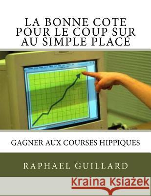 La bonne cote pour le coup sur au simple place Guillard, Raphael 9781729594513 Createspace Independent Publishing Platform