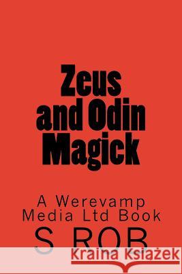 Zeus and Odin Magick S. Rob 9781729594520 Createspace Independent Publishing Platform