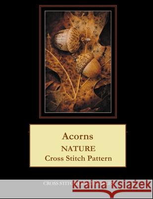 Acorns: Nature Cross Stitch Pattern Cross Stitch Collectibles Kathleen George 9781729595329