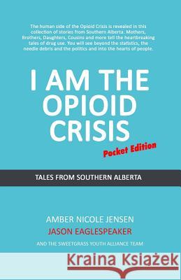 I Am The Opioid Crisis: Pocket Edition Eaglespeaker, Jason 9781729595510 Createspace Independent Publishing Platform