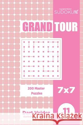 Sudoku Grand Tour - 200 Master Puzzles 7x7 (Volume 11) Dart Veider 9781729597224