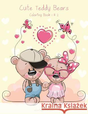 Cute Teddy Bears Coloring Book 1 & 2 Nick Snels 9781729600283 Createspace Independent Publishing Platform