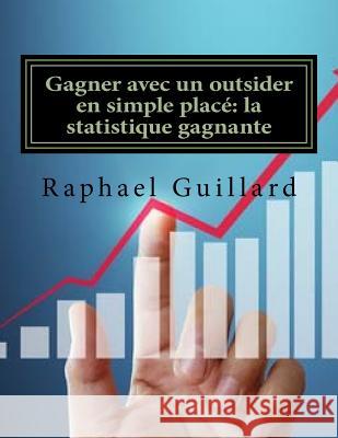 Gagner avec un tocard en simple place: la statistique gagnante Guillard, Raphael 9781729601358