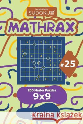 Sudoku Mathrax - 200 Master Puzzles 9x9 (Volume 25) Dart Veider 9781729602379
