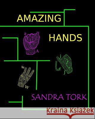 Amazing Hands Sandra Tork 9781729602447 Createspace Independent Publishing Platform