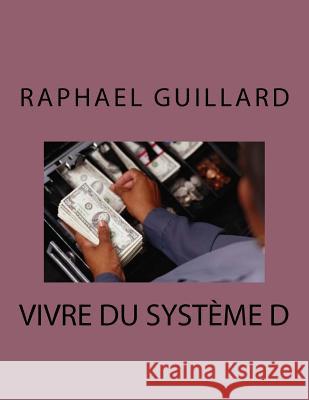 vivre du systeme D Guillard, Raphael 9781729607220