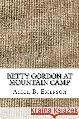 Betty Gordon at Mountain Camp Alice B. Emerson 9781729609538