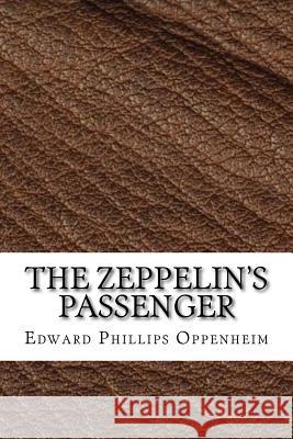 The Zeppelin's Passenger Edward Phillips Oppenheim 9781729610220 Createspace Independent Publishing Platform