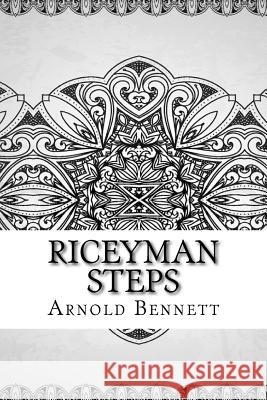 Riceyman Steps Arnold Bennett 9781729610251 Createspace Independent Publishing Platform