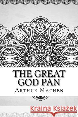 The Great God Pan Arthur Machen 9781729610374 Createspace Independent Publishing Platform