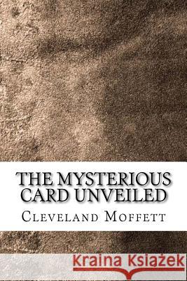 The Mysterious Card Unveiled Cleveland Moffett 9781729610565 Createspace Independent Publishing Platform