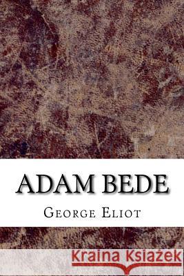 Adam Bede George Eliot 9781729610602 Createspace Independent Publishing Platform