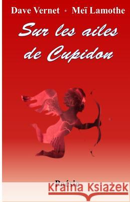 Sur les ailes de cupidon Lamothe, Mei 9781729611661 Createspace Independent Publishing Platform