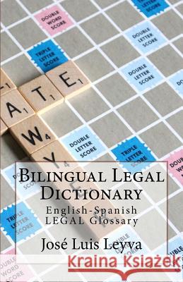 Bilingual Legal Dictionary: English-Spanish Legal Glossary Jose Luis Leyva 9781729611869 Createspace Independent Publishing Platform