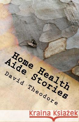 Home Health Aide Stories David Theodore 9781729617243