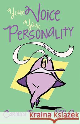 Your Voice: Your Personality the Total You Carolyn Frankli 9781729622414 Createspace Independent Publishing Platform