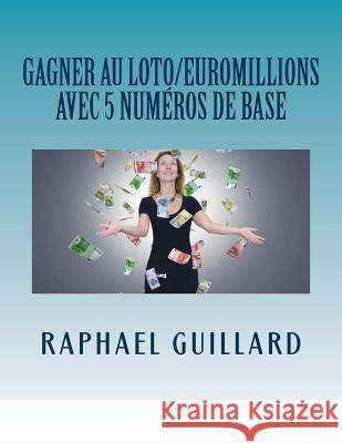 gagner au loto Guillard, Raphael 9781729626023 Createspace Independent Publishing Platform